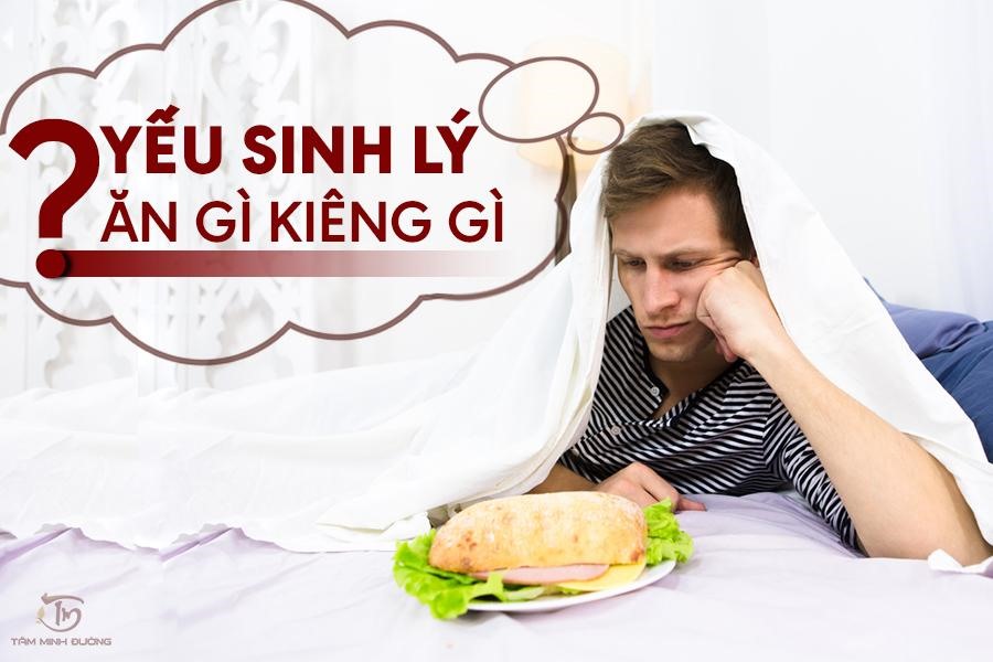 YẾU SINH LÝ NAM NÊN ĂN GÌ VÀ KIÊNG ĂN GÌ